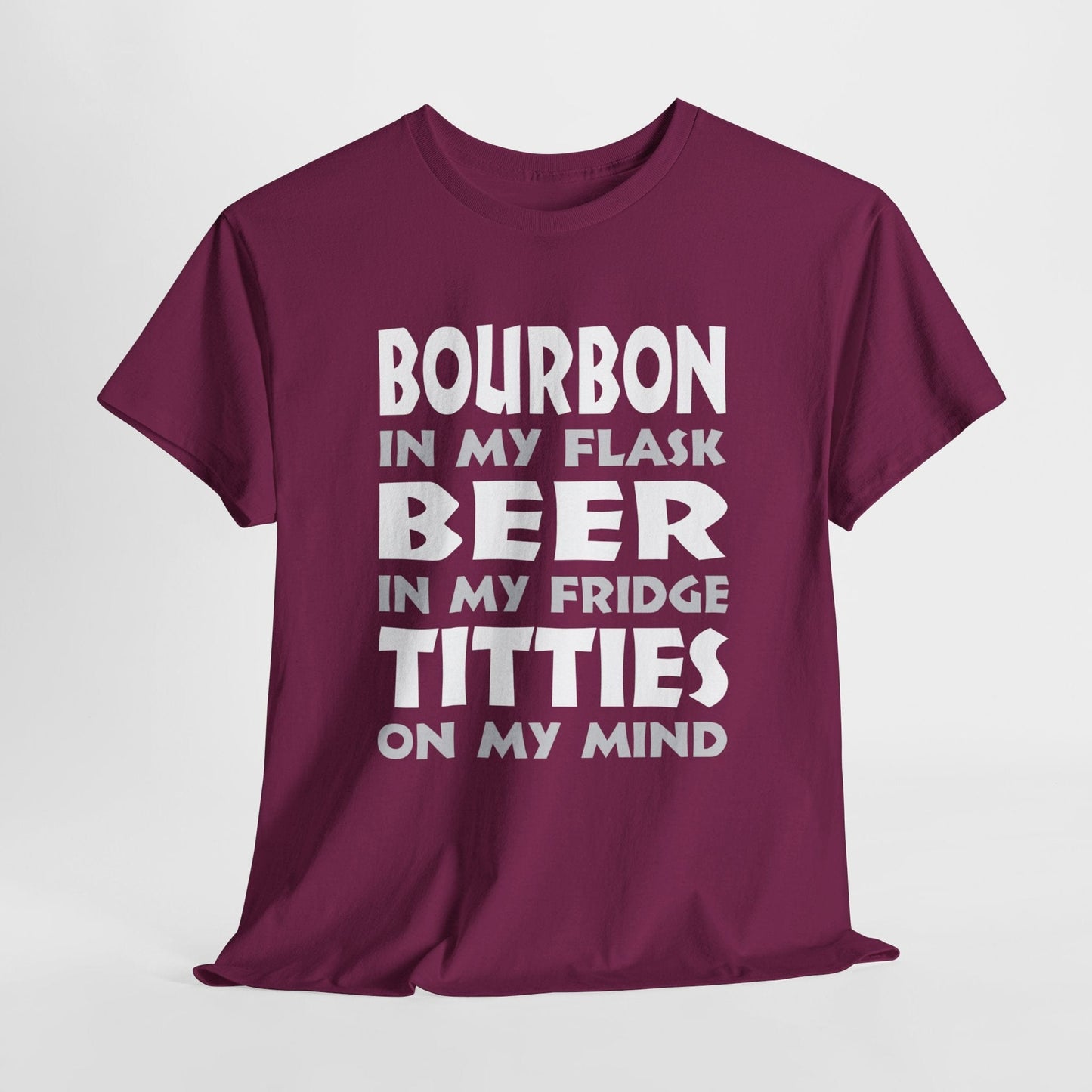 T-Shirt Berry / S Bourbon In My Flask, Beer In My Fridge, Titties On My Mind - Unisex Heavy Cotton Tee GiftsByJeff Gifts By Jeff Pittsburgh PA