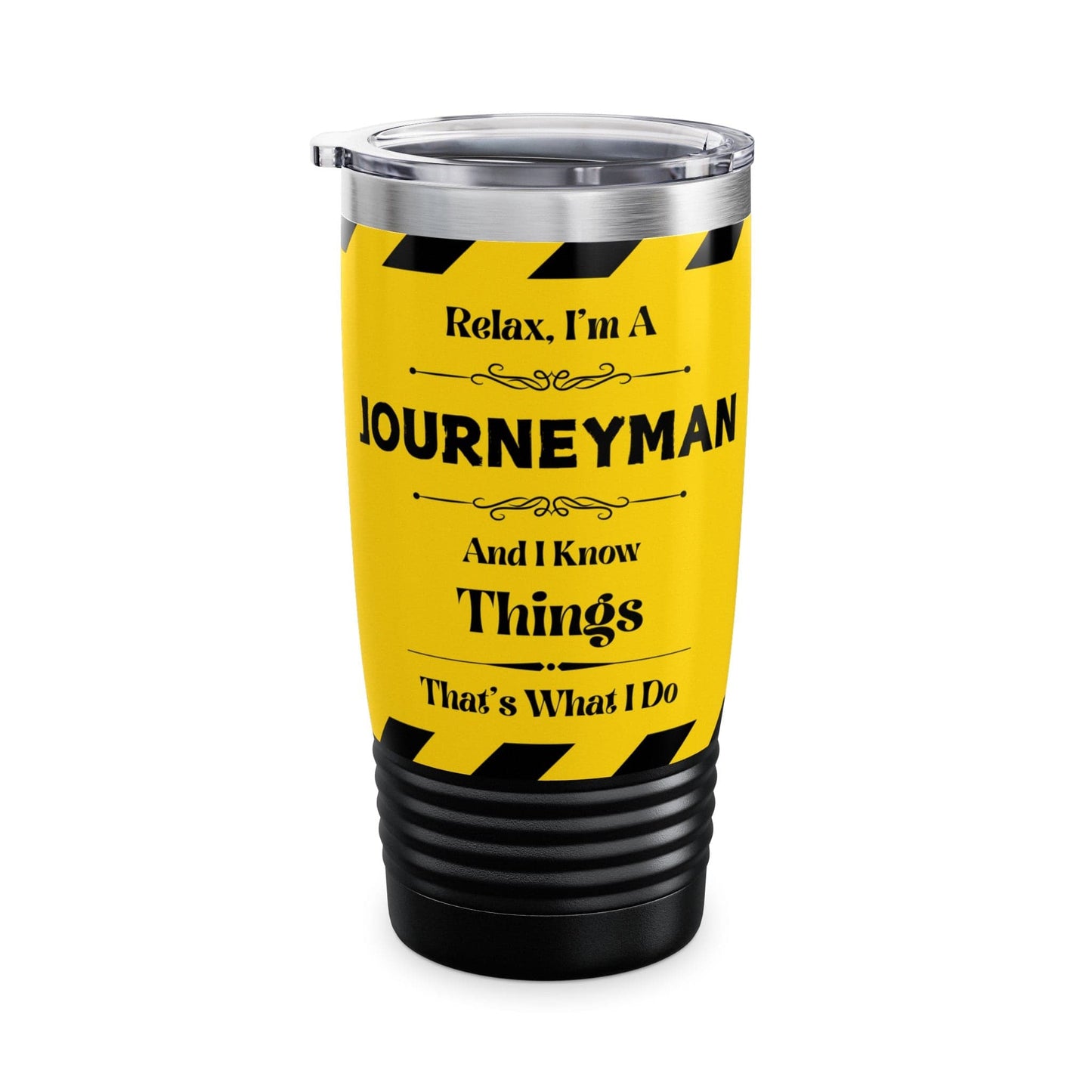 Mug Black / 20oz Relax, I'm A JOURNEYMAN, And I Know Things - Ringneck Tumbler, 20oz GiftsByJeff Gifts By Jeff Pittsburgh PA