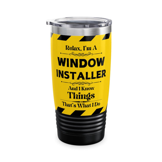 Mug Black / 20oz Relax, I'm A WINDOW INSTALLER, And I Know Things - Ringneck Tumbler, 20oz GiftsByJeff Gifts By Jeff Pittsburgh PA