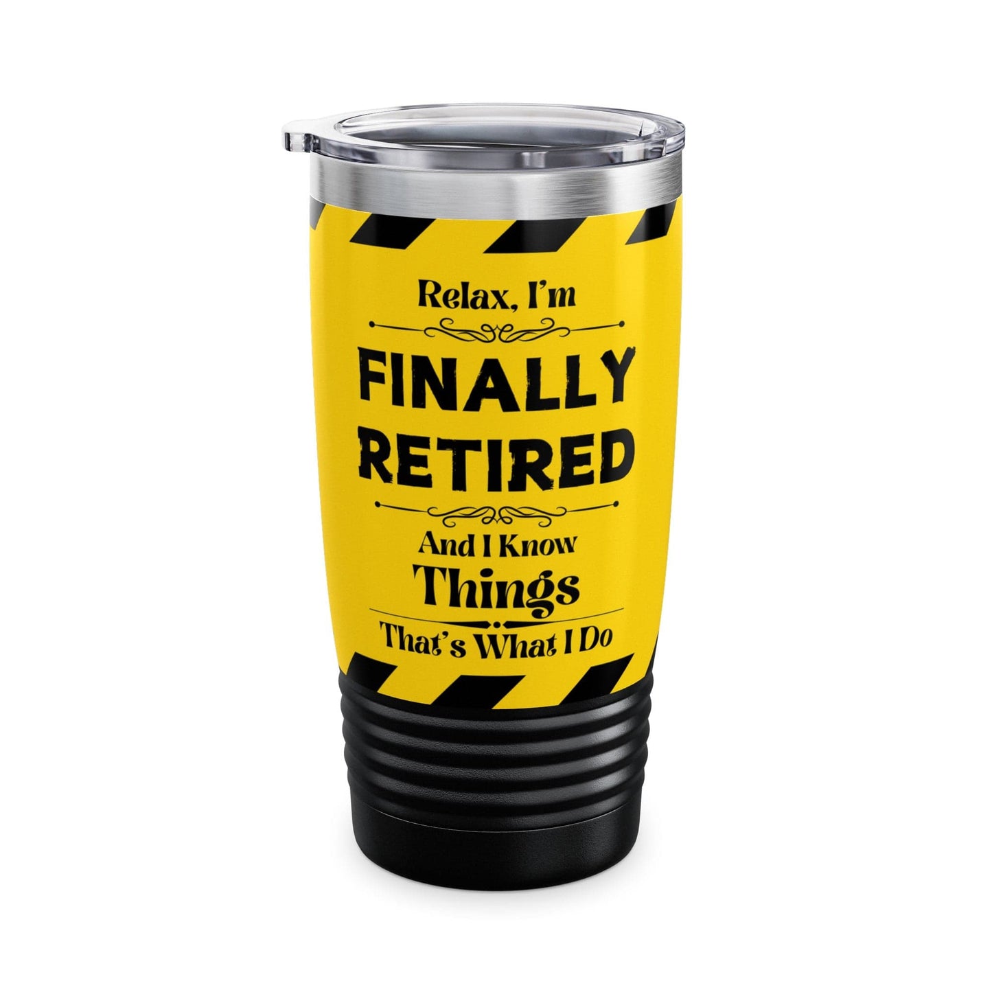 Mug Black / 20oz Relax, I'm FINALLY RETIRED, And I Know Things - Ringneck Tumbler, 20oz GiftsByJeff Gifts By Jeff Pittsburgh PA