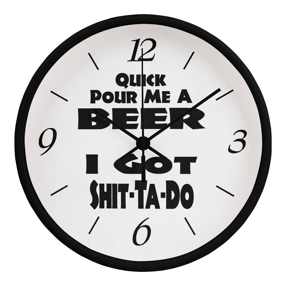 Jewelry Black / Black Quick, Pour Me A Beer, I Got Shit-Ta-Do - 10" Wood Framed Wall Clock GiftsByJeff Gifts By Jeff Pittsburgh PA