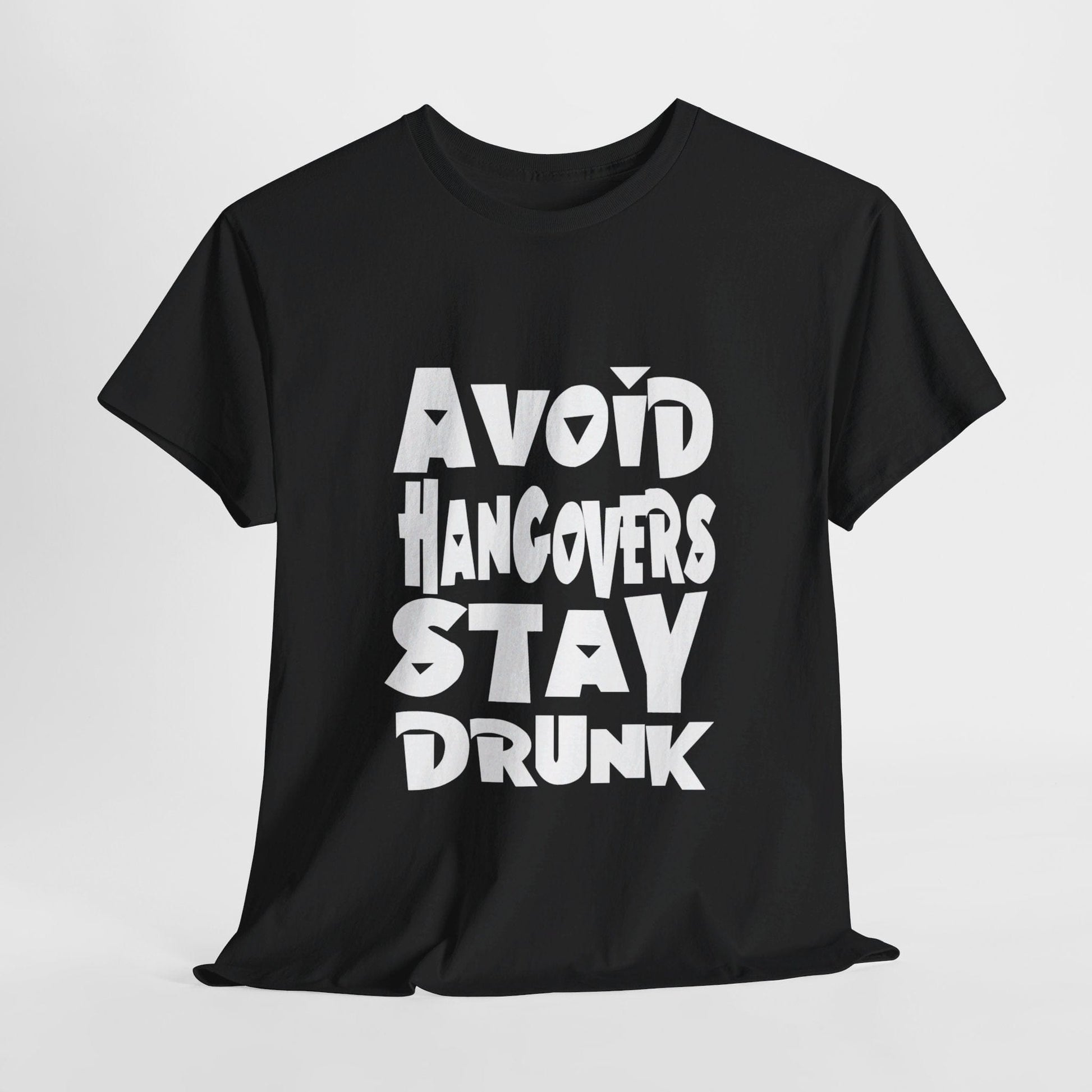 T-Shirt Black / S Avoid Hangovers Stay Drunk - Gildan 5000 Unisex T-shirt GiftsByJeff Gifts By Jeff Pittsburgh PA