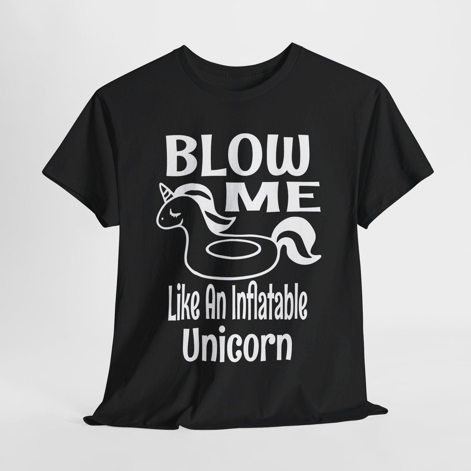 T-Shirt Black / S Blow Me Like An Inflatable Unicorn (2) - Gildan 5000 Unisex T-shirt GiftsByJeff Gifts By Jeff Pittsburgh PA