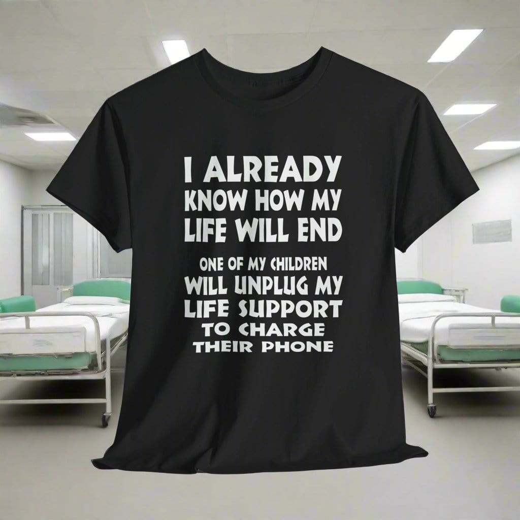 T-Shirt Black / S One Of My Children Will Unplug My Life Support To Charge Their Phone - Gildan 5000 Unisex T-shirt GiftsByJeff Gifts By Jeff Pittsburgh PA