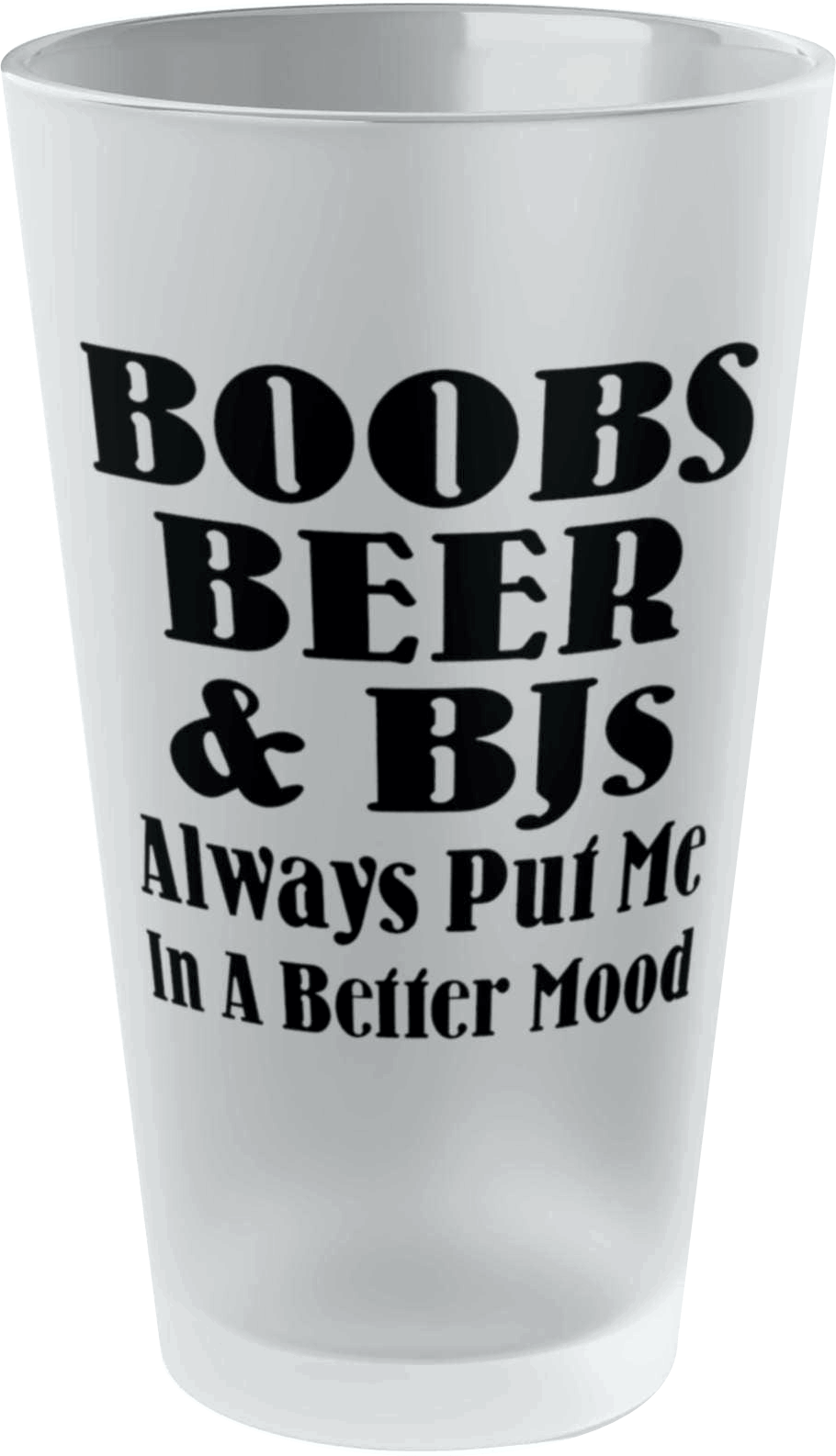 Mug Boobs, Beer and BJs Always Put Me In A Better Mood - Frosted Pint Glass, 16oz GiftsByJeff Gifts By Jeff Pittsburgh PA