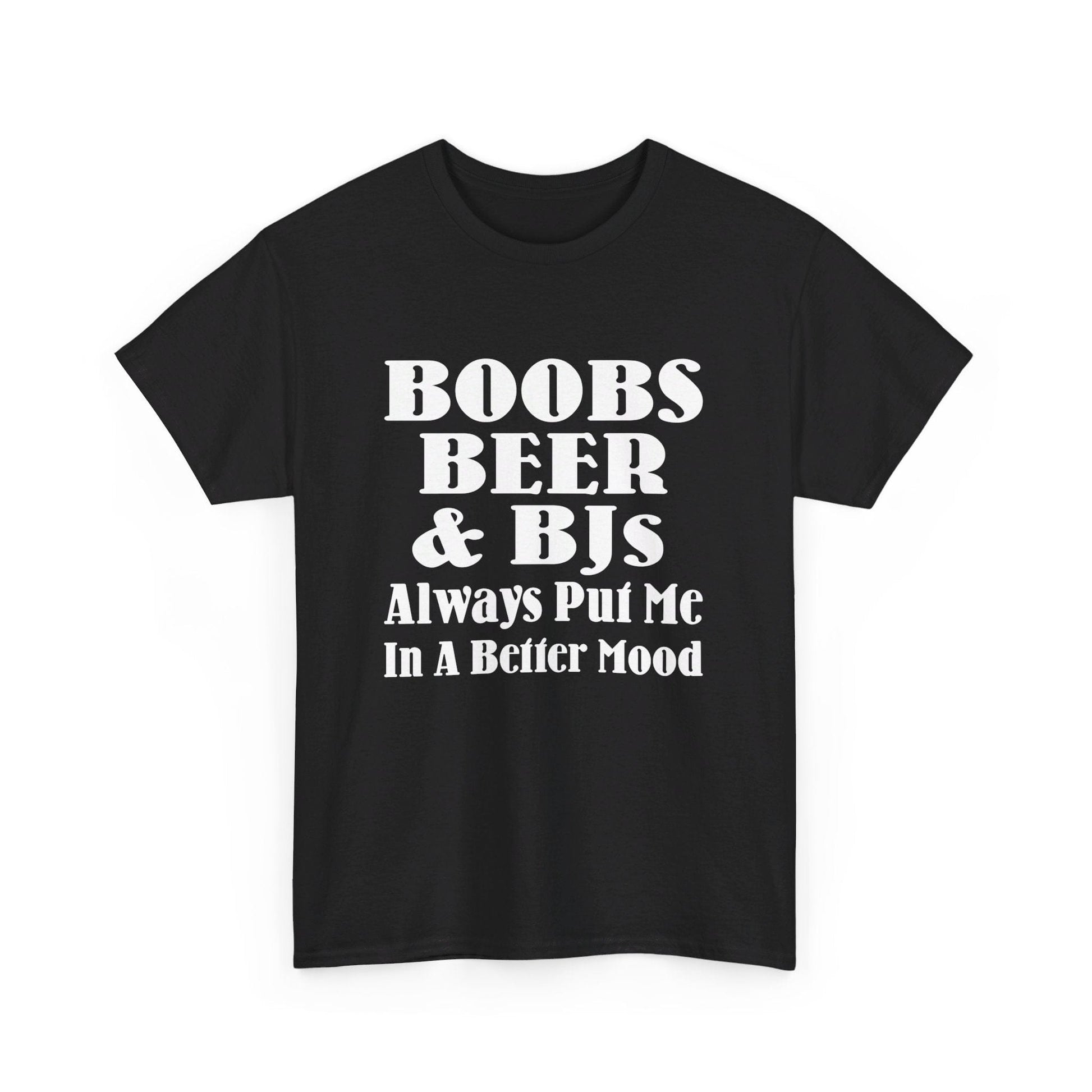 T-Shirt Boobs, Beer & BJs Always Put Me In A Better Mood - Gildan 5000 Unisex T-shirt GiftsByJeff Gifts By Jeff Pittsburgh PA