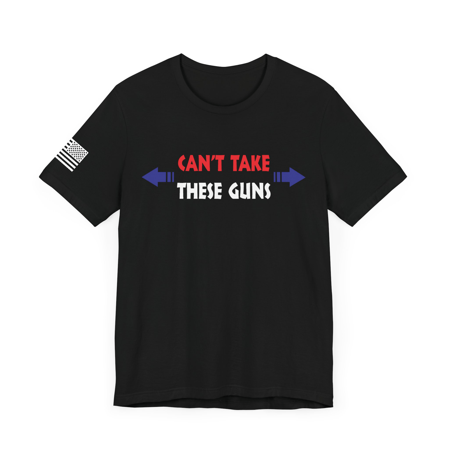 T-Shirt Can't Take These Guns - Black T-shirt GiftsByJeff Gifts By Jeff Pittsburgh PA