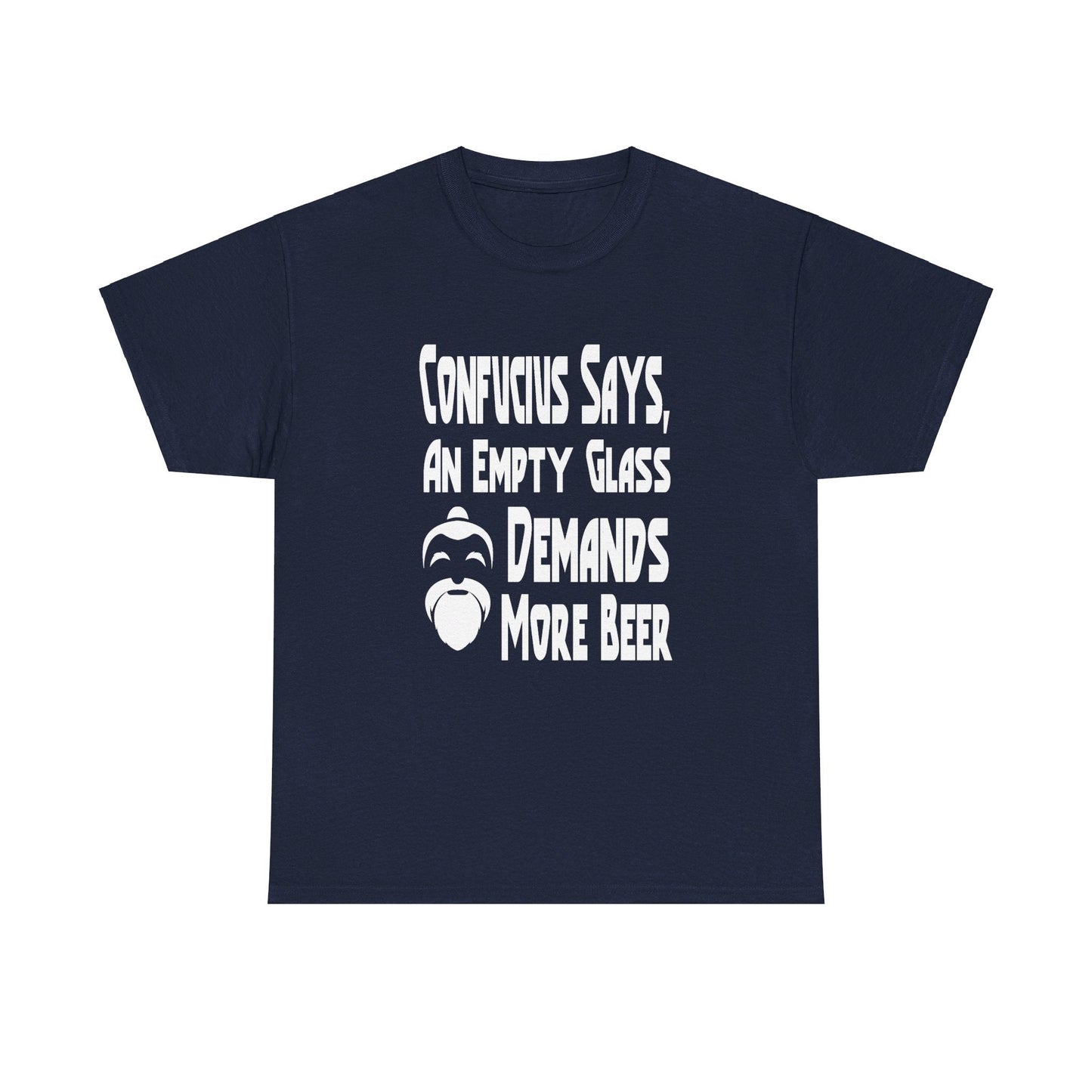 T-Shirt Confucius Says, An Empty Glass Demands More Beer - Gildan 5000 Unisex T-shirt GiftsByJeff Gifts By Jeff Pittsburgh PA