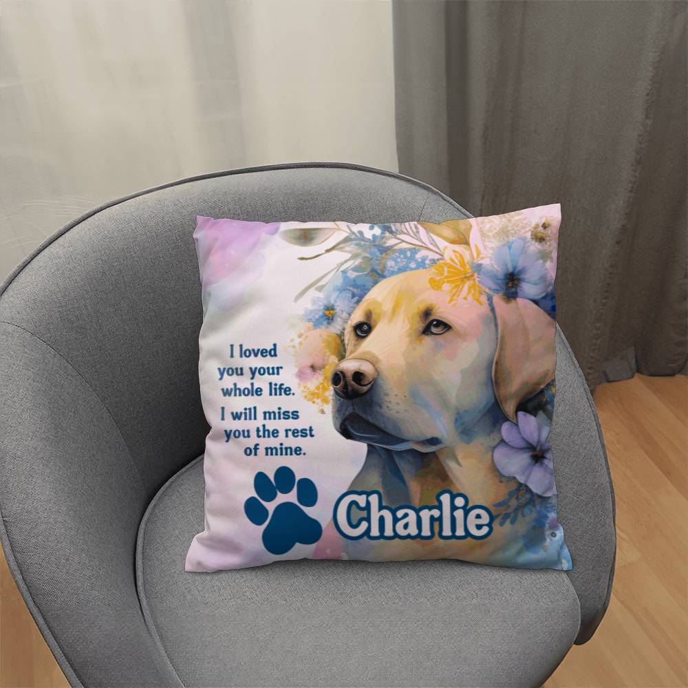 pillow Custom Memorial Labrador Retriever Pillow - I loved you your whole like. I will miss you the rest of mine. GiftsByJeff Gifts By Jeff Pittsburgh PA