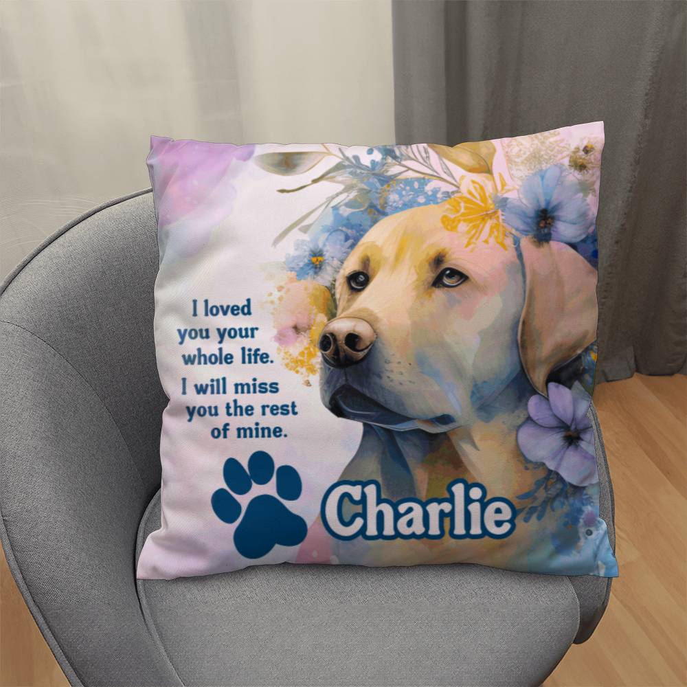 pillow Custom Memorial Labrador Retriever Pillow - I loved you your whole like. I will miss you the rest of mine. GiftsByJeff Gifts By Jeff Pittsburgh PA