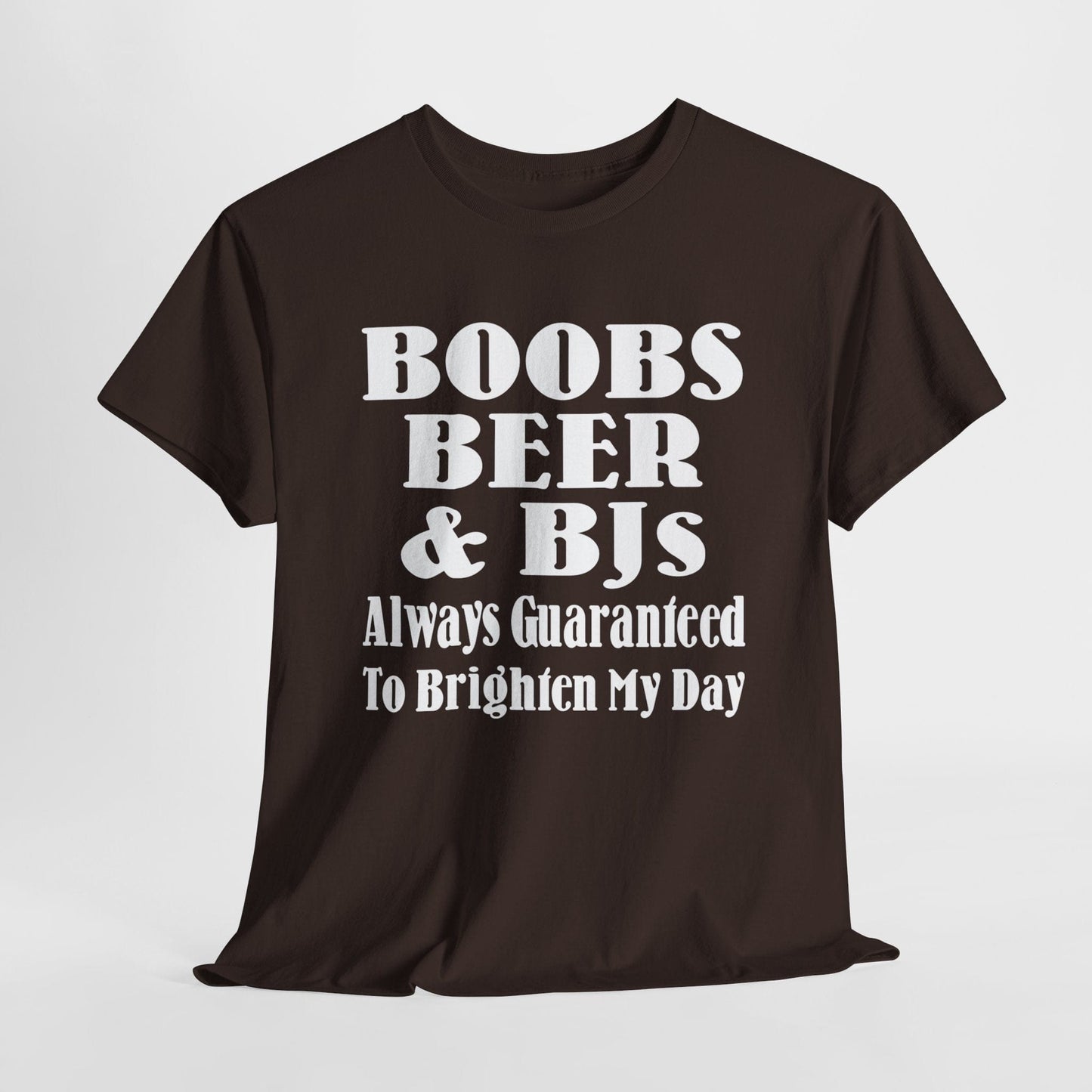 T-Shirt Dark Chocolate / S Boobs, Beer & BJs, Always Guaranteed To Brighten My Day - Gildan 5000 Unisex T-shirt GiftsByJeff Gifts By Jeff Pittsburgh PA