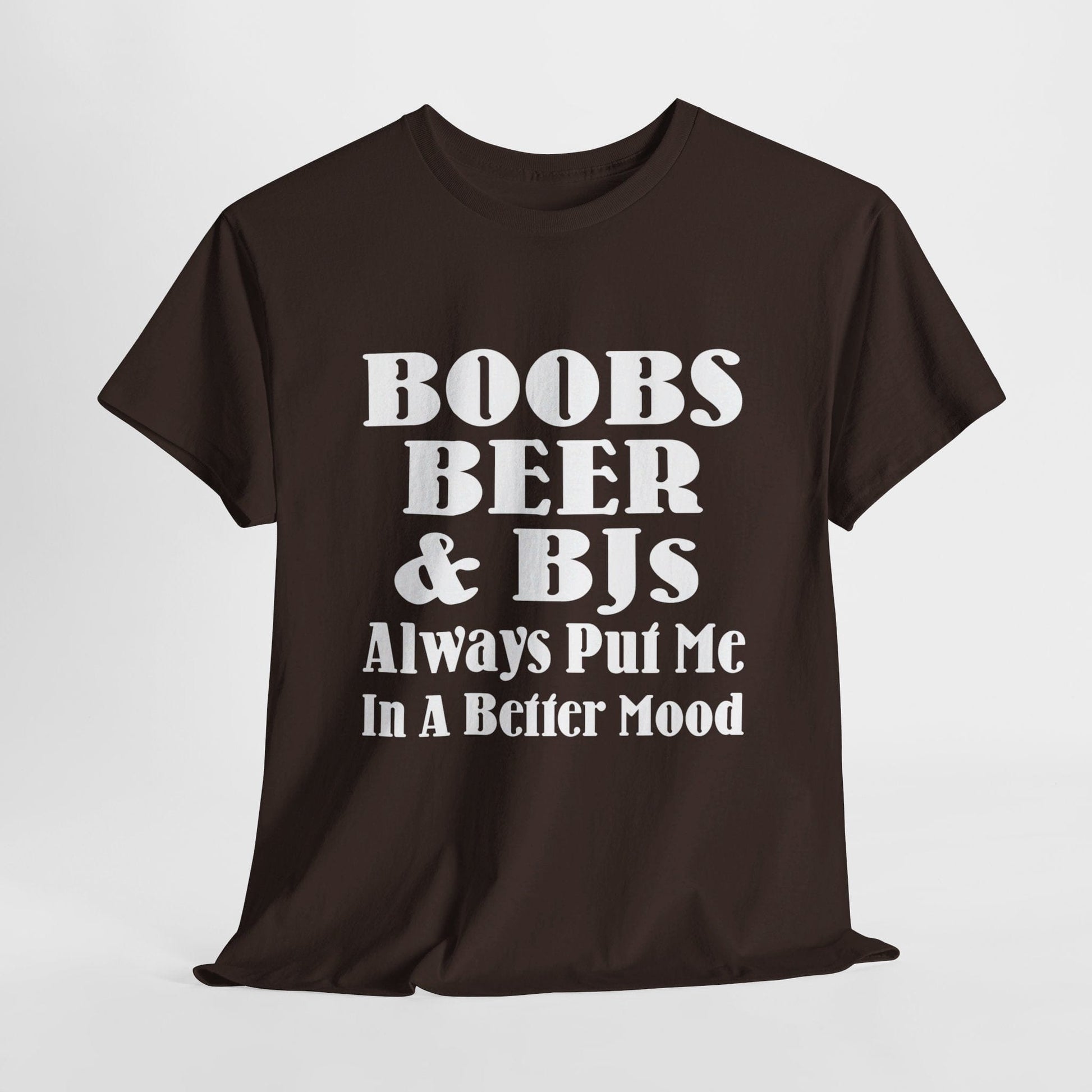 T-Shirt Dark Chocolate / S Boobs, Beer & BJs Always Put Me In A Better Mood - Gildan 5000 Unisex T-shirt GiftsByJeff Gifts By Jeff Pittsburgh PA