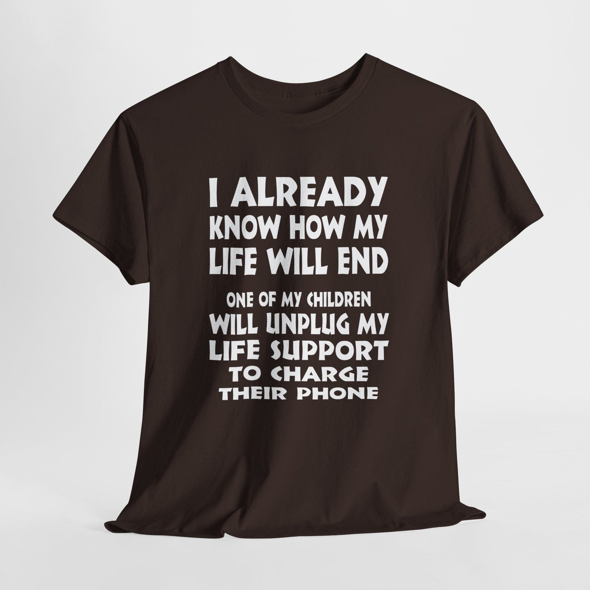 T-Shirt Dark Chocolate / S One Of My Children Will Unplug My Life Support To Charge Their Phone - Gildan 5000 Unisex T-shirt GiftsByJeff Gifts By Jeff Pittsburgh PA