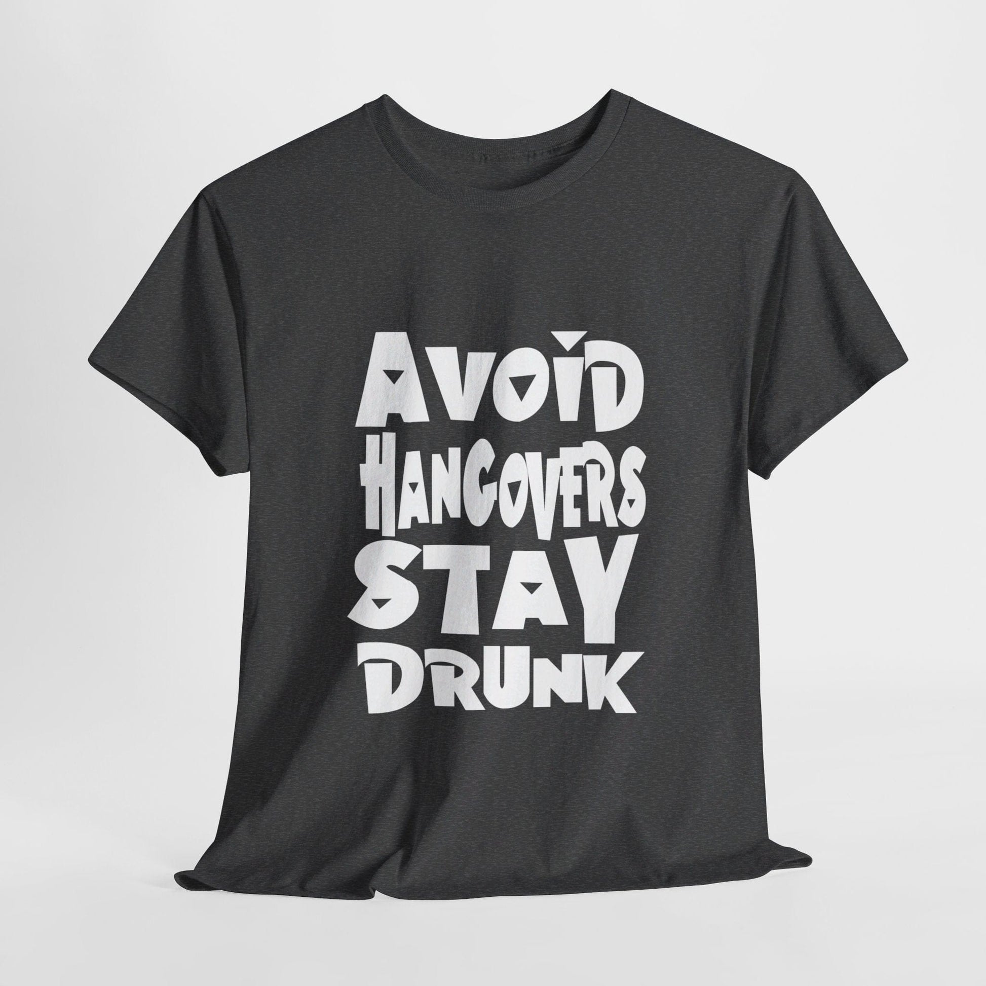 T-Shirt Dark Heather / S Avoid Hangovers Stay Drunk - Gildan 5000 Unisex T-shirt GiftsByJeff Gifts By Jeff Pittsburgh PA