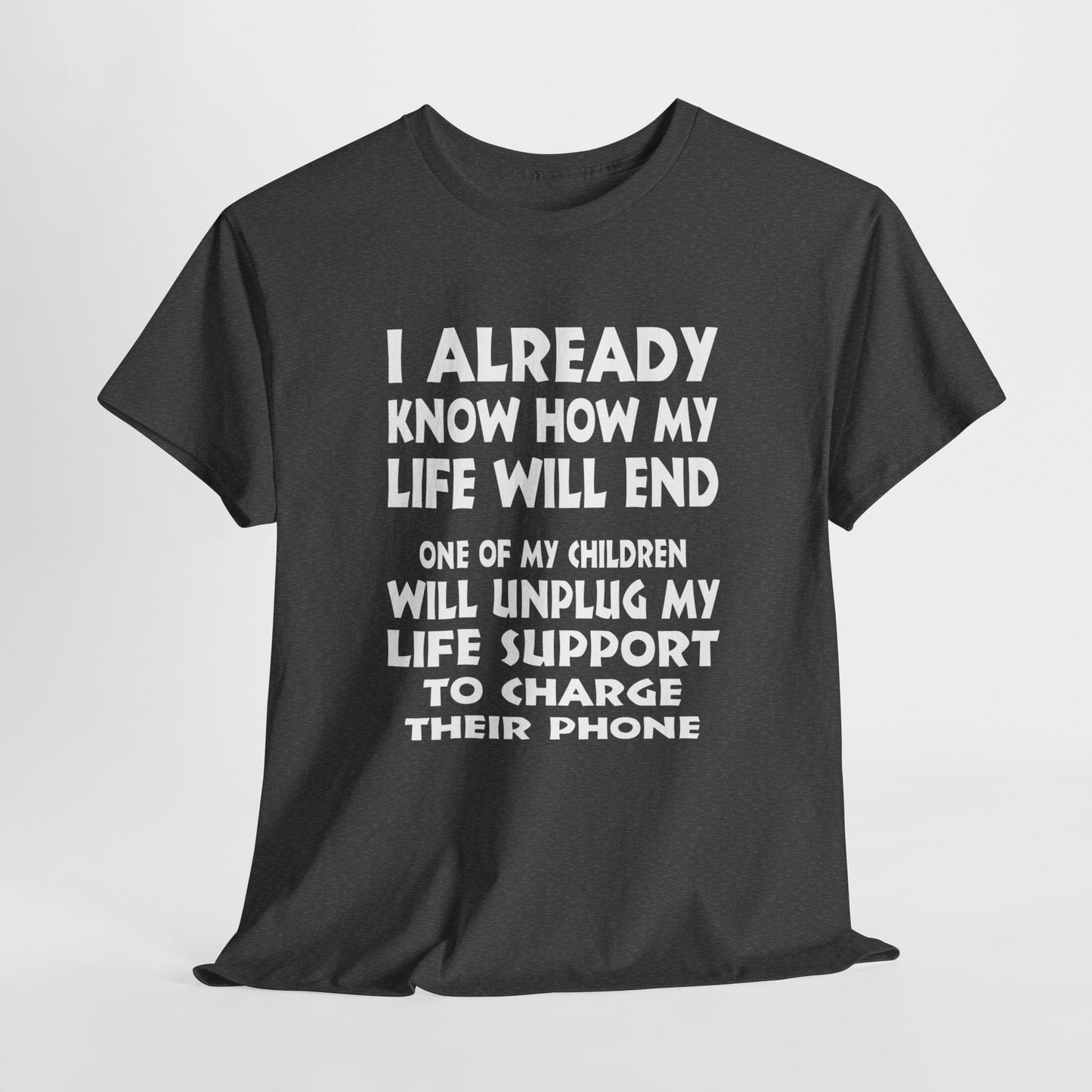 T-Shirt Dark Heather / S One Of My Children Will Unplug My Life Support To Charge Their Phone - Gildan 5000 Unisex T-shirt GiftsByJeff Gifts By Jeff Pittsburgh PA