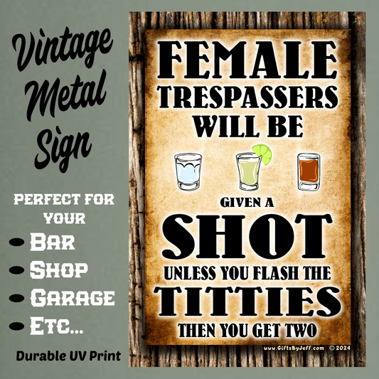 accessories Female Trespassers Will Be Given A Shot, Show Titties Get Two - 12" x 18" Vintage Metal Sign GiftsByJeff Gifts By Jeff Pittsburgh PA