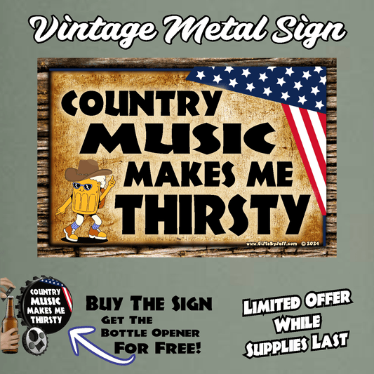 accessories FLAG - Country Music Makes Me Thirsty - 12" x 18" Vintage Metal Sign (Free Bottle Opener) GiftsByJeff Gifts By Jeff Pittsburgh PA