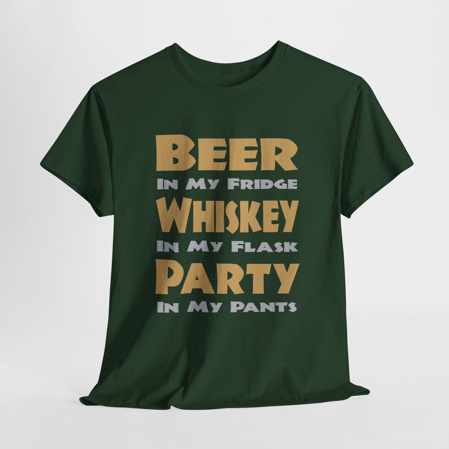 T-Shirt Forest Green / S Beer In My Fridge, Whiskey In My Flask, Party In My Pants - Gildan 5000 Unisex T-shirt GiftsByJeff Gifts By Jeff Pittsburgh PA