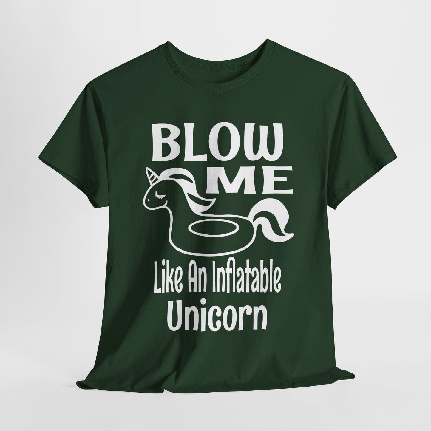 T-Shirt Forest Green / S Blow Me Like An Inflatable Unicorn (2) - Gildan 5000 Unisex T-shirt GiftsByJeff Gifts By Jeff Pittsburgh PA