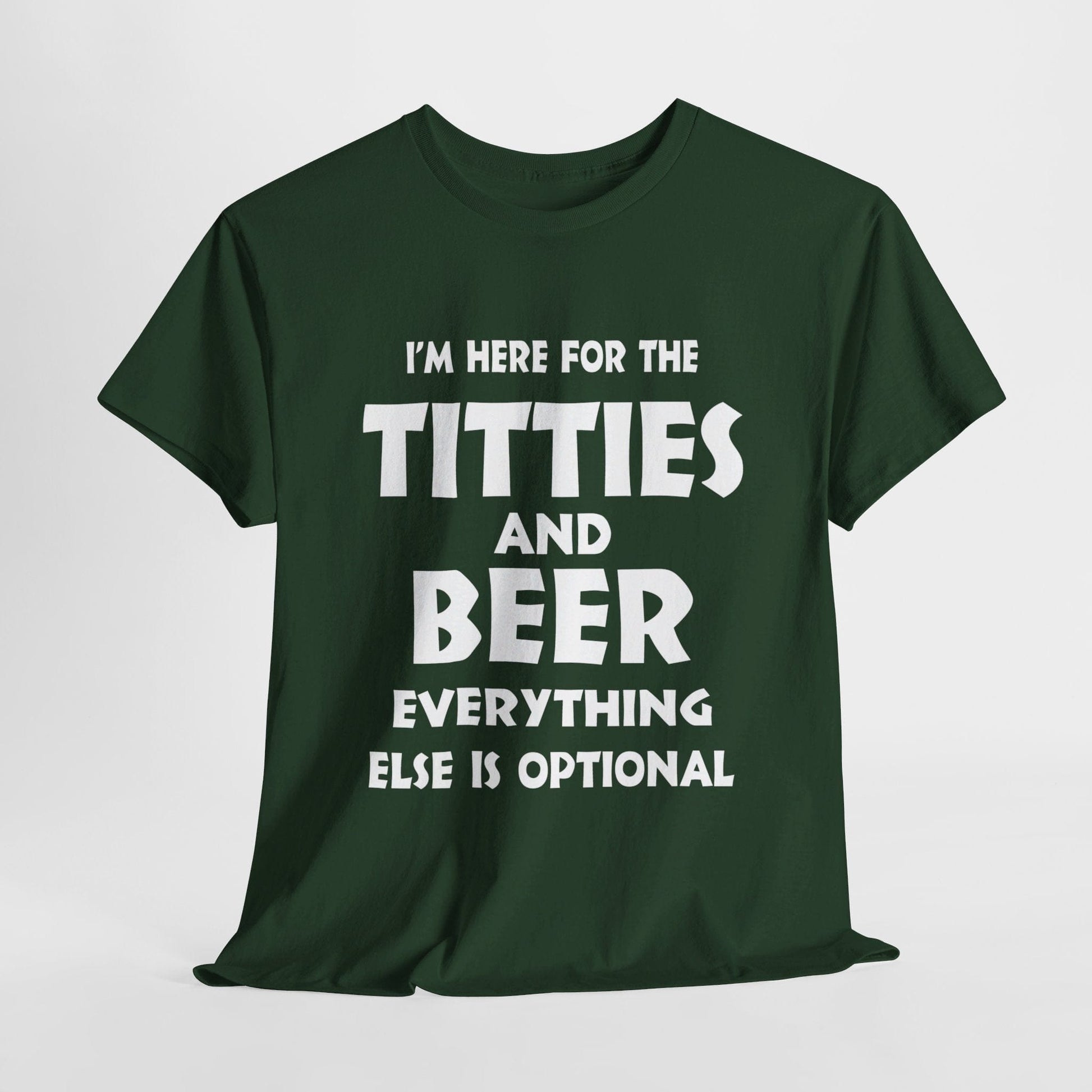 T-Shirt Forest Green / S I'm Here For The Titties And Beer - Gildan 5000 Unisex T-shirt GiftsByJeff Gifts By Jeff Pittsburgh PA