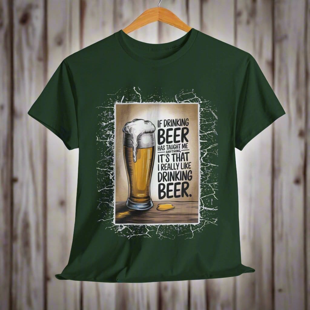 T-Shirt Forest Green / S I Really Like Drinking Beer - Funny Beer Lover T-Shirt I Really Like Drinking Beer - Funny Beer Lover T-Shirt GiftsByJeff Gifts By Jeff Pittsburgh PA