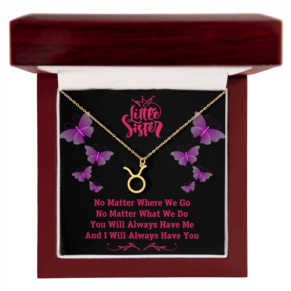 Jewelry Gold Finish / Luxury Box / Taurus To My Little Sister, You Will Always Have Me, And I Will Always Have You - Zodiac Sign Necklace GiftsByJeff Gifts By Jeff Pittsburgh PA