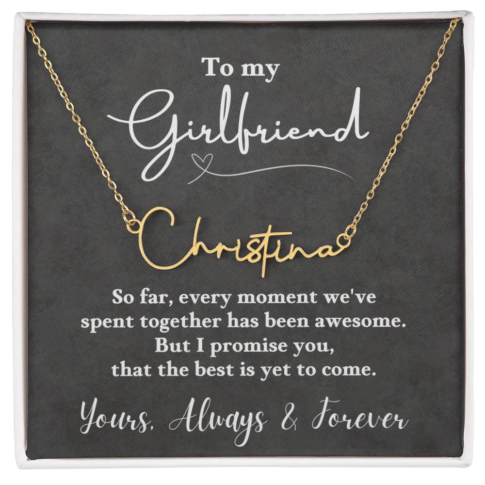 Jewelry Gold Finish Over Stainless Steel / Standard Box To My Girlfriend, I promise you, that the best is yet to come. Love, Always & Forever - Personalized Signature Name Necklace GiftsByJeff Gifts By Jeff Pittsburgh PA