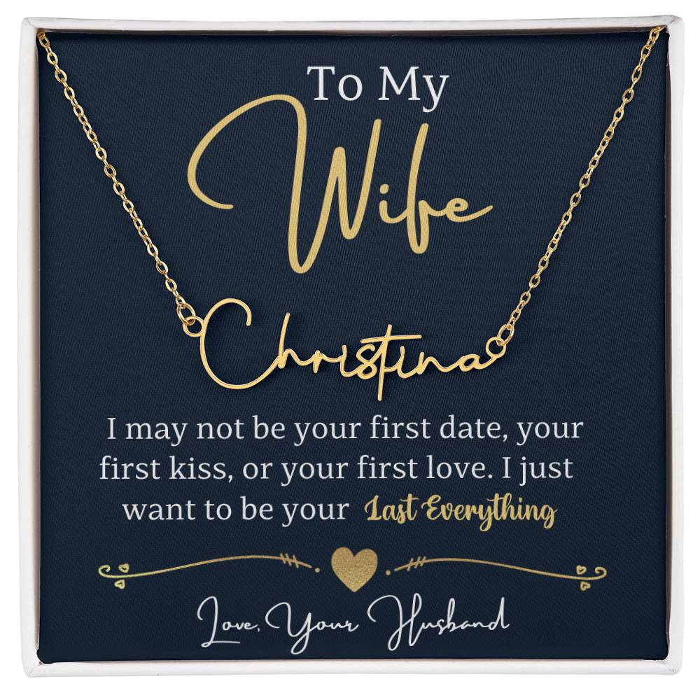 Jewelry Gold Finish Over Stainless Steel / Standard Box To My Wife, I Just Want To Be Your Last Everything, Love, Your Husband - Signature Style Name Necklace! GiftsByJeff Gifts By Jeff Pittsburgh PA