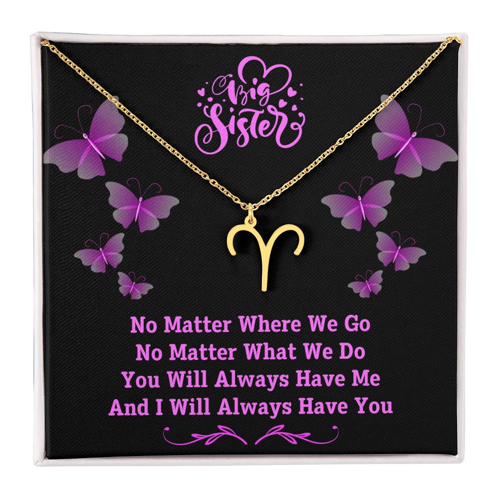 Jewelry Gold Finish / Standard Box / Aries To My Big Sister, You Will Always Have Me, And I Will Always Have You - Zodiac Sign Necklace GiftsByJeff Gifts By Jeff Pittsburgh PA