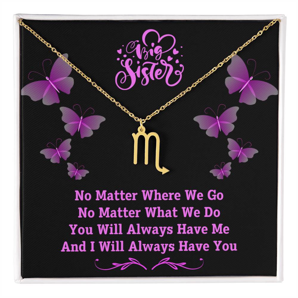 Jewelry Gold Finish / Standard Box / Scorpio To My Big Sister, You Will Always Have Me, And I Will Always Have You - Zodiac Sign Necklace GiftsByJeff Gifts By Jeff Pittsburgh PA