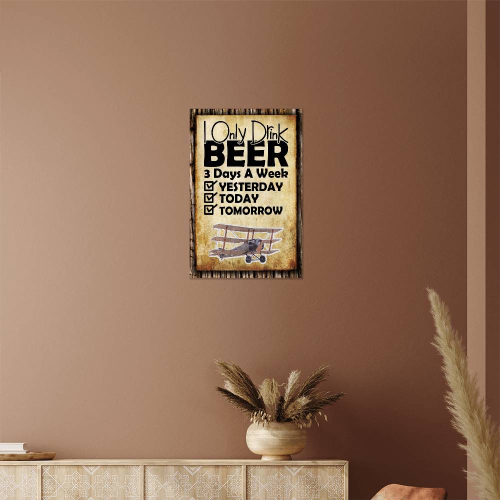 accessories I Only Drink Beer 3 Days A Week - 12" x 18" Vintage Metal Sign GiftsByJeff Gifts By Jeff Pittsburgh PA