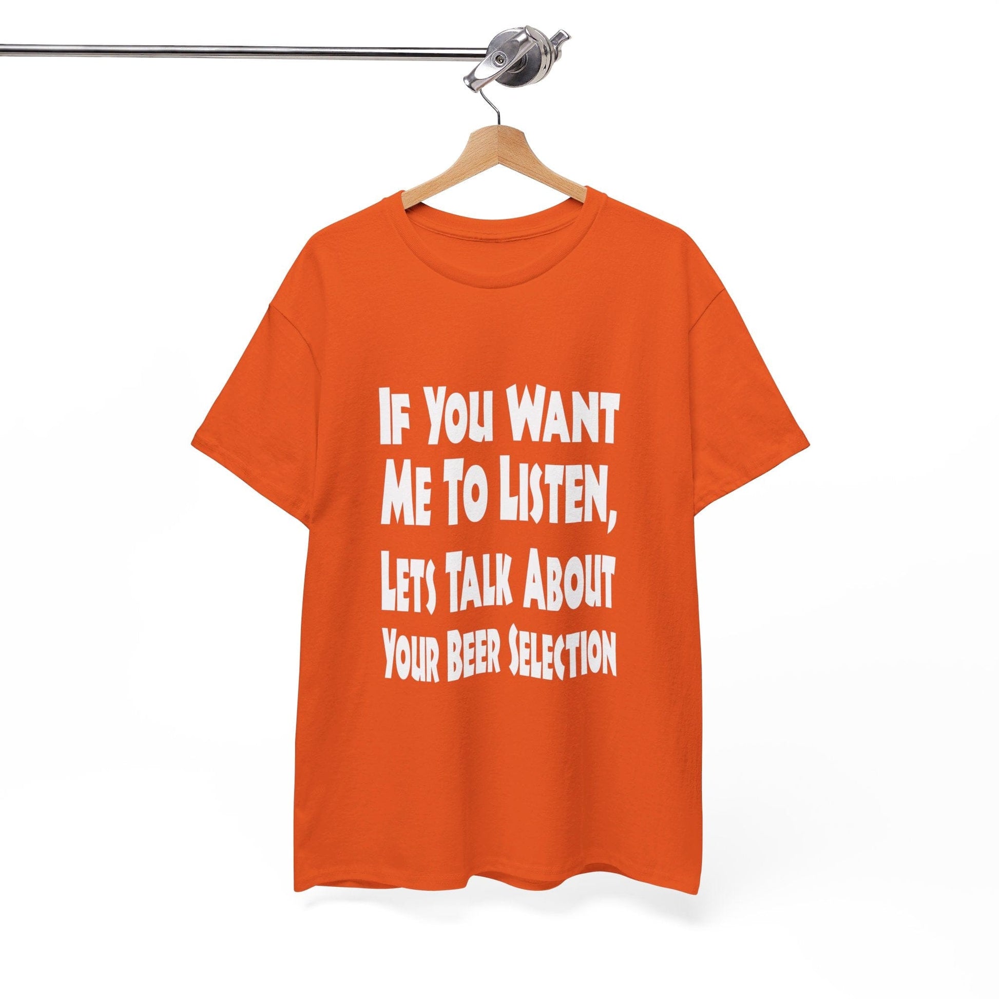 T-Shirt If You Want Me To Listen, Lets Talk About Your Beer Selection - Gildan 5000 Unisex T-shirt GiftsByJeff Gifts By Jeff Pittsburgh PA