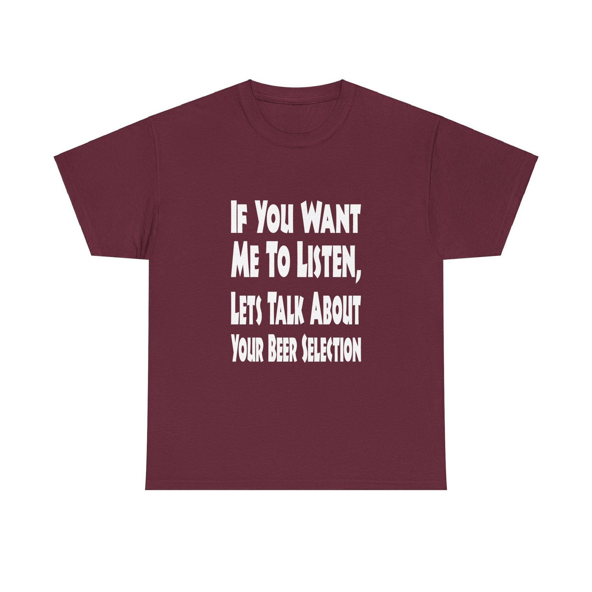 T-Shirt If You Want Me To Listen, Lets Talk About Your Beer Selection - Gildan 5000 Unisex T-shirt GiftsByJeff Gifts By Jeff Pittsburgh PA