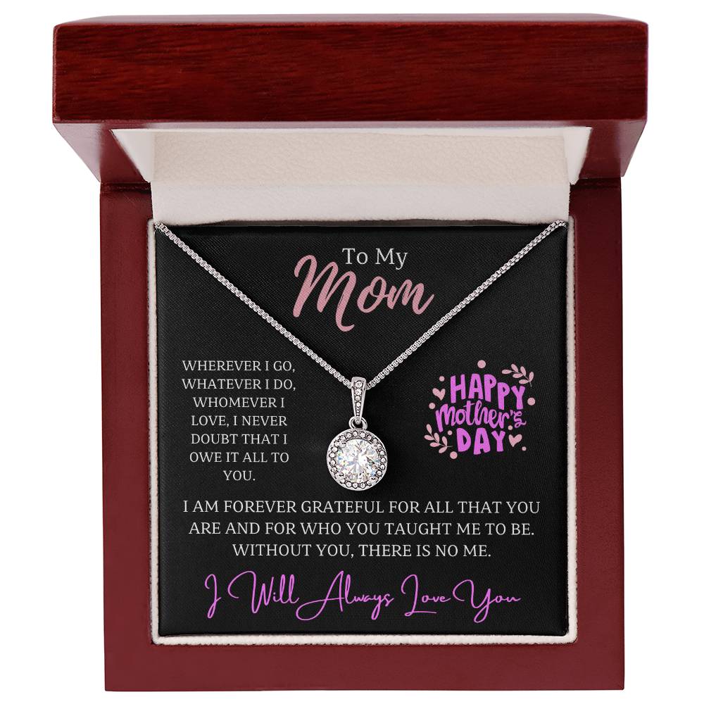 Jewelry Luxury Box w/ LED To My Mom, Wherever I go, whatever I do, whomever I love, I never doubt that I owe it all to you. - dazzling Eternal Hope Necklace GiftsByJeff Gifts By Jeff Pittsburgh PA