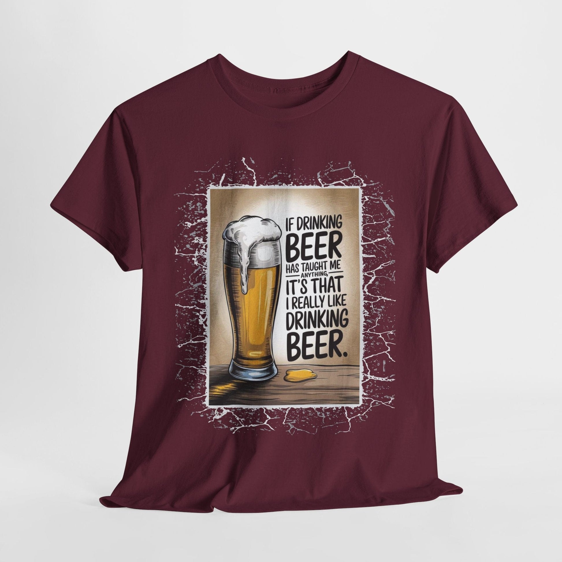 T-Shirt Maroon / S I Really Like Drinking Beer - Funny Beer Lover T-Shirt I Really Like Drinking Beer - Funny Beer Lover T-Shirt GiftsByJeff Gifts By Jeff Pittsburgh PA