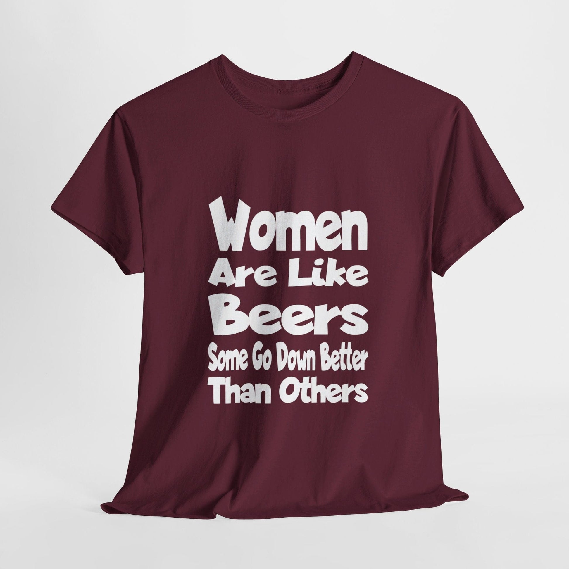 T-Shirt Maroon / S Women Are Like Beers - Gildan 5000 Unisex T-shirt GiftsByJeff Gifts By Jeff Pittsburgh PA