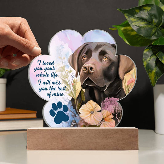 Jewelry Memorial Chocolate Lab Acrylic Dog Paw Print Plaque - "I loved you your whole life. I will miss you the rest of mine." GiftsByJeff Gifts By Jeff Pittsburgh PA