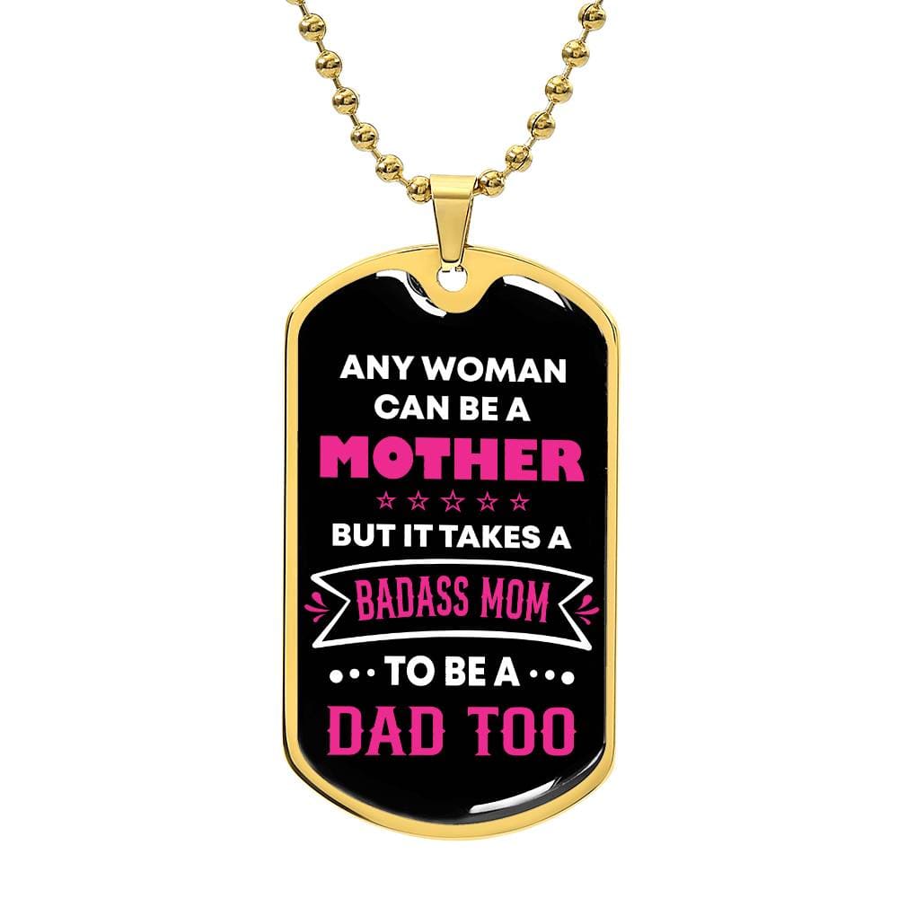 Jewelry Military Chain (Gold) / No Any woman can be a mother but it takes a BADASS MOM to be a dad too. Father's day gift for Single Mom Necklace. GiftsByJeff Gifts By Jeff Pittsburgh PA