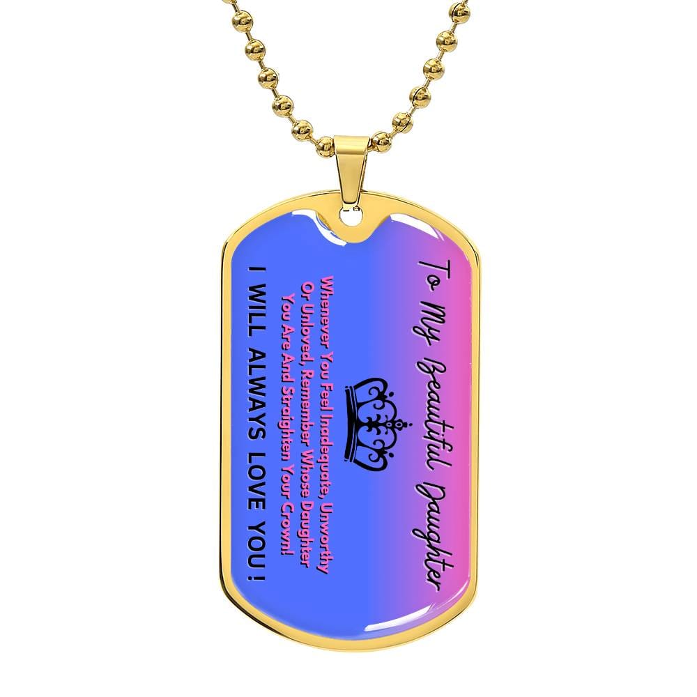 Jewelry Military Chain (Gold) / No To  My Beautiful Daughter - Remember Whose Daughter You Are And Straighten Your Crown! - Dog Tag Necklace GiftsByJeff Gifts By Jeff Pittsburgh PA