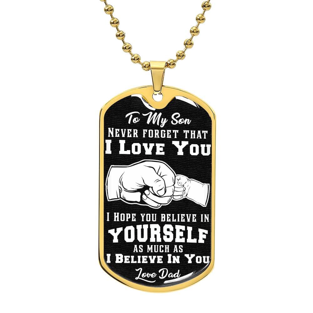 Jewelry Military Chain (Gold) / No To My Son, Believe In Yourself As Much As I Believe In You, Love Dad - Graphic Dog Tag Necklace GiftsByJeff Gifts By Jeff Pittsburgh PA