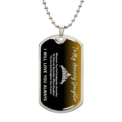 Jewelry Military Chain (Silver) / No To  My Amazing Daughter -Remember Whose Daughter You Are And Straighten Your Crown! - Dog Tag Necklace GiftsByJeff Gifts By Jeff Pittsburgh PA