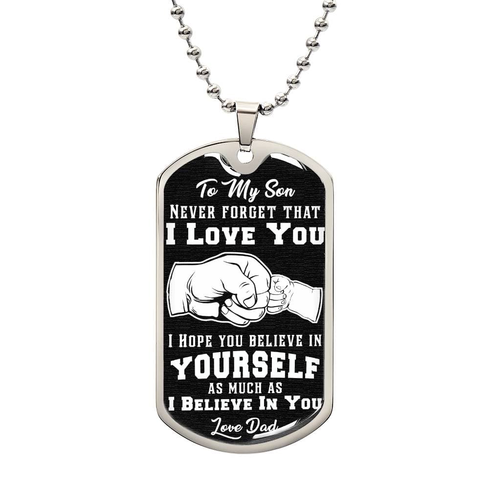 Jewelry Military Chain (Silver) / No To My Son, Believe In Yourself As Much As I Believe In You, Love Dad - Graphic Dog Tag Necklace GiftsByJeff Gifts By Jeff Pittsburgh PA