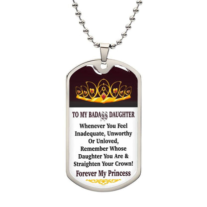 Jewelry Military Chain (Silver) / No Vertical - To My Badass Daughter - Remember Whose Daughter You Are And Straighten Your Crown! - Dog Tag Necklace GiftsByJeff Gifts By Jeff Pittsburgh PA