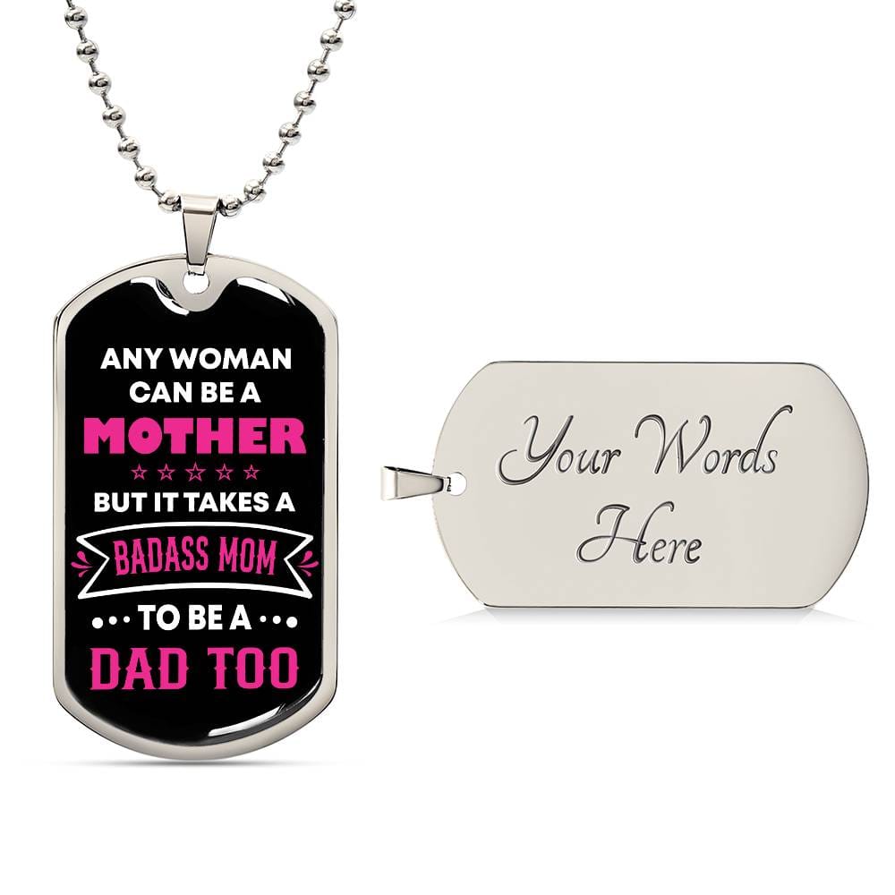 Jewelry Military Chain (Silver) / Yes Any woman can be a mother but it takes a BADASS MOM to be a dad too. Father's day gift for Single Mom Necklace. GiftsByJeff Gifts By Jeff Pittsburgh PA