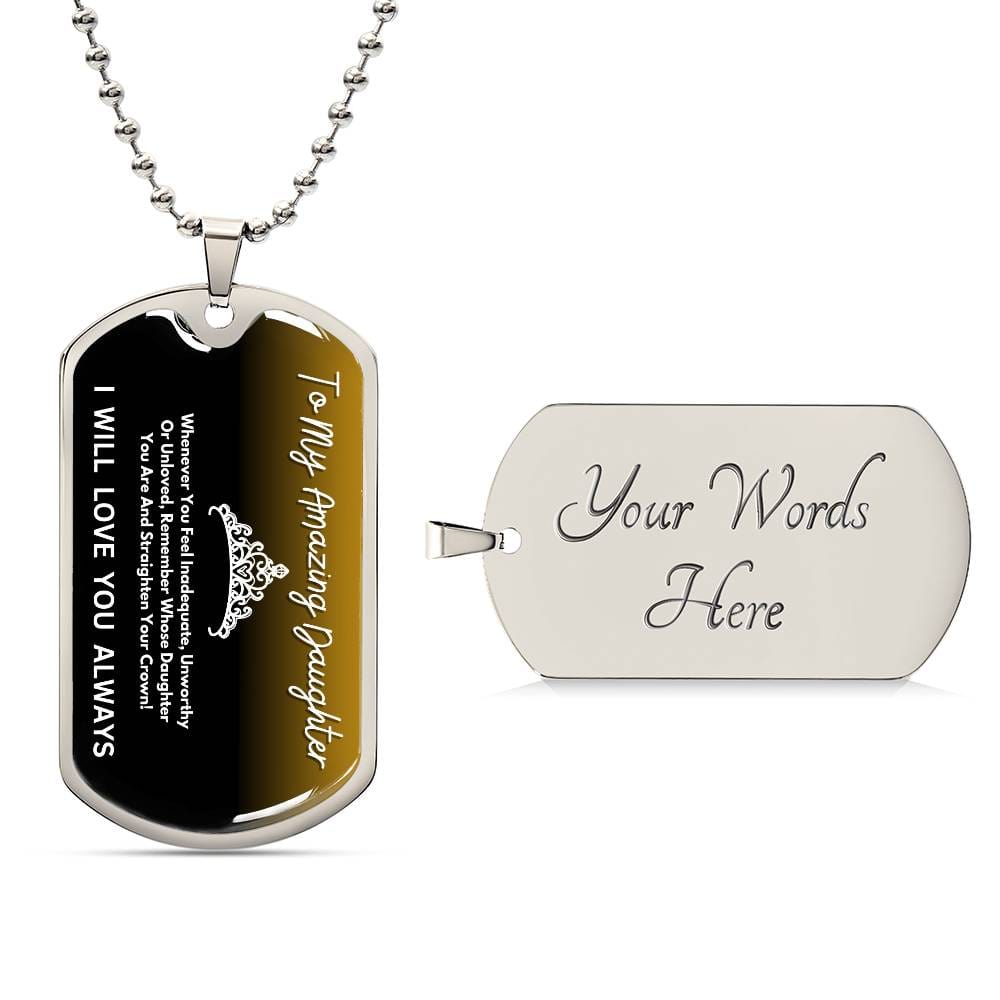 Jewelry Military Chain (Silver) / Yes To  My Amazing Daughter -Remember Whose Daughter You Are And Straighten Your Crown! - Dog Tag Necklace GiftsByJeff Gifts By Jeff Pittsburgh PA