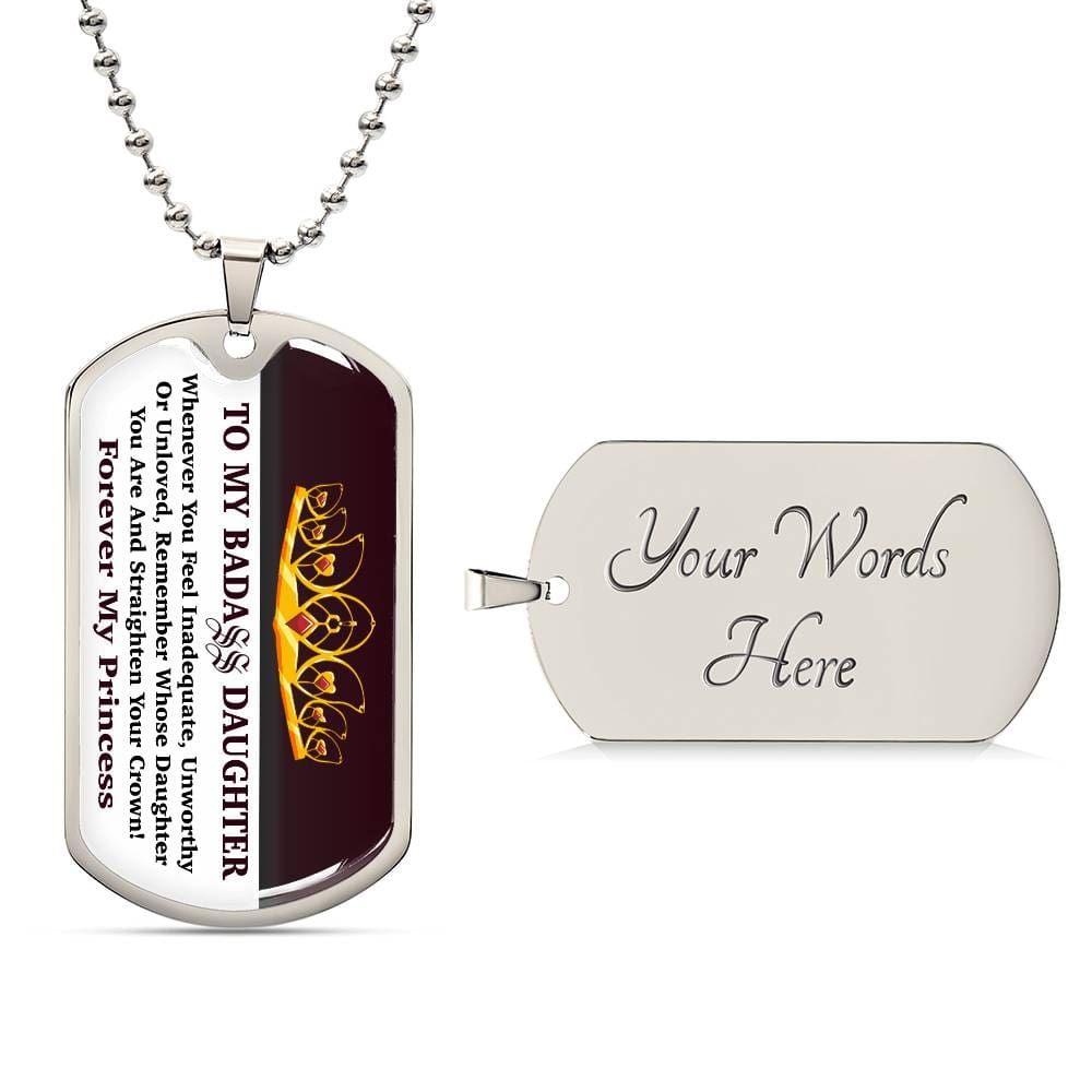 Jewelry Military Chain (Silver) / Yes To My Bad Ass Daughter - Whenever You Feel Inadequate, Remember Whose Daughter You Are And Straighten Your Crown! - Dog Tag Necklace GiftsByJeff Gifts By Jeff Pittsburgh PA