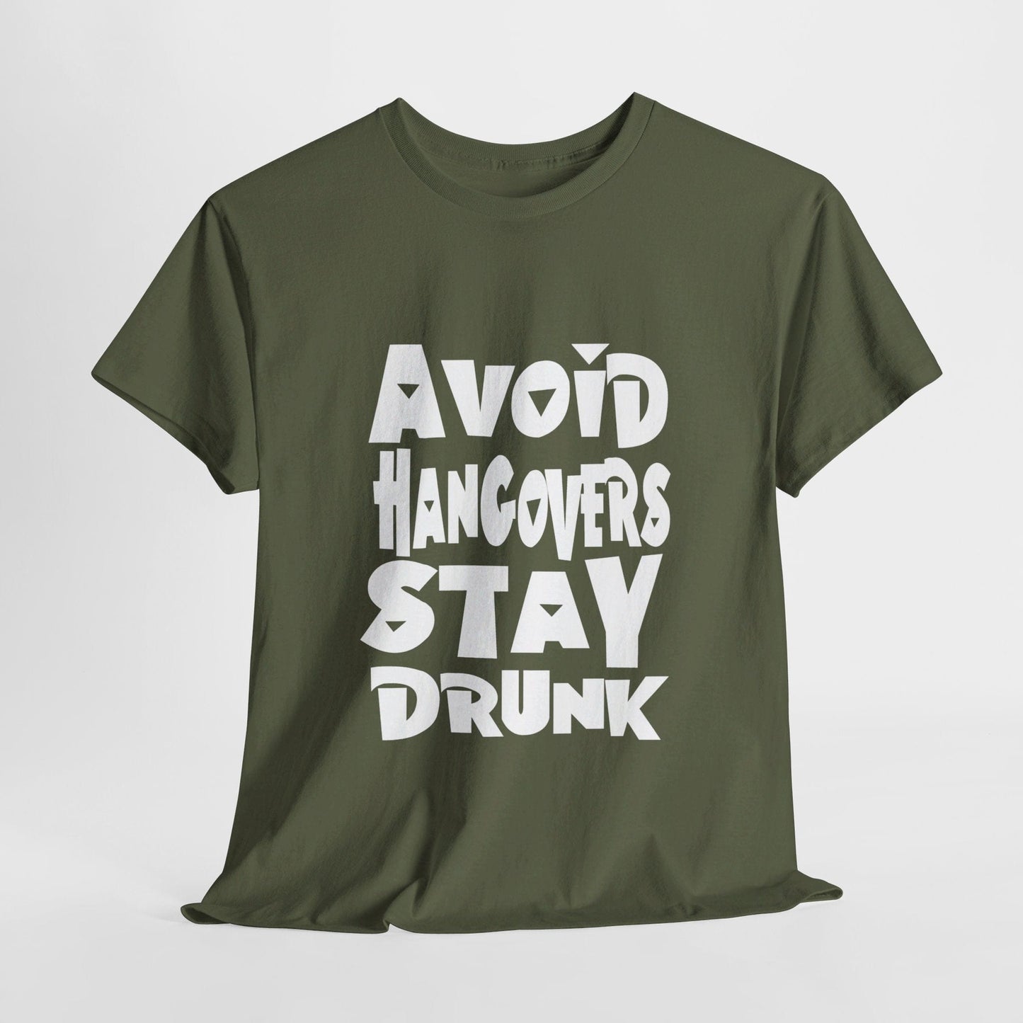 T-Shirt Military Green / S Avoid Hangovers Stay Drunk - Gildan 5000 Unisex T-shirt GiftsByJeff Gifts By Jeff Pittsburgh PA