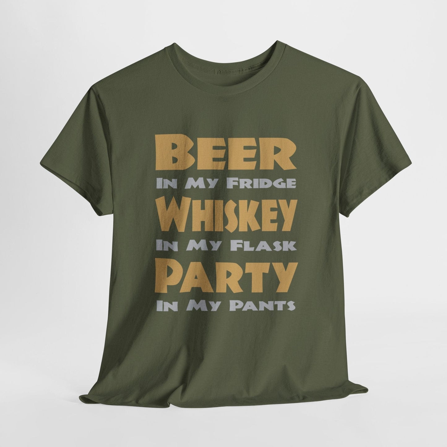 T-Shirt Military Green / S Beer In My Fridge, Whiskey In My Flask, Party In My Pants - Gildan 5000 Unisex T-shirt GiftsByJeff Gifts By Jeff Pittsburgh PA