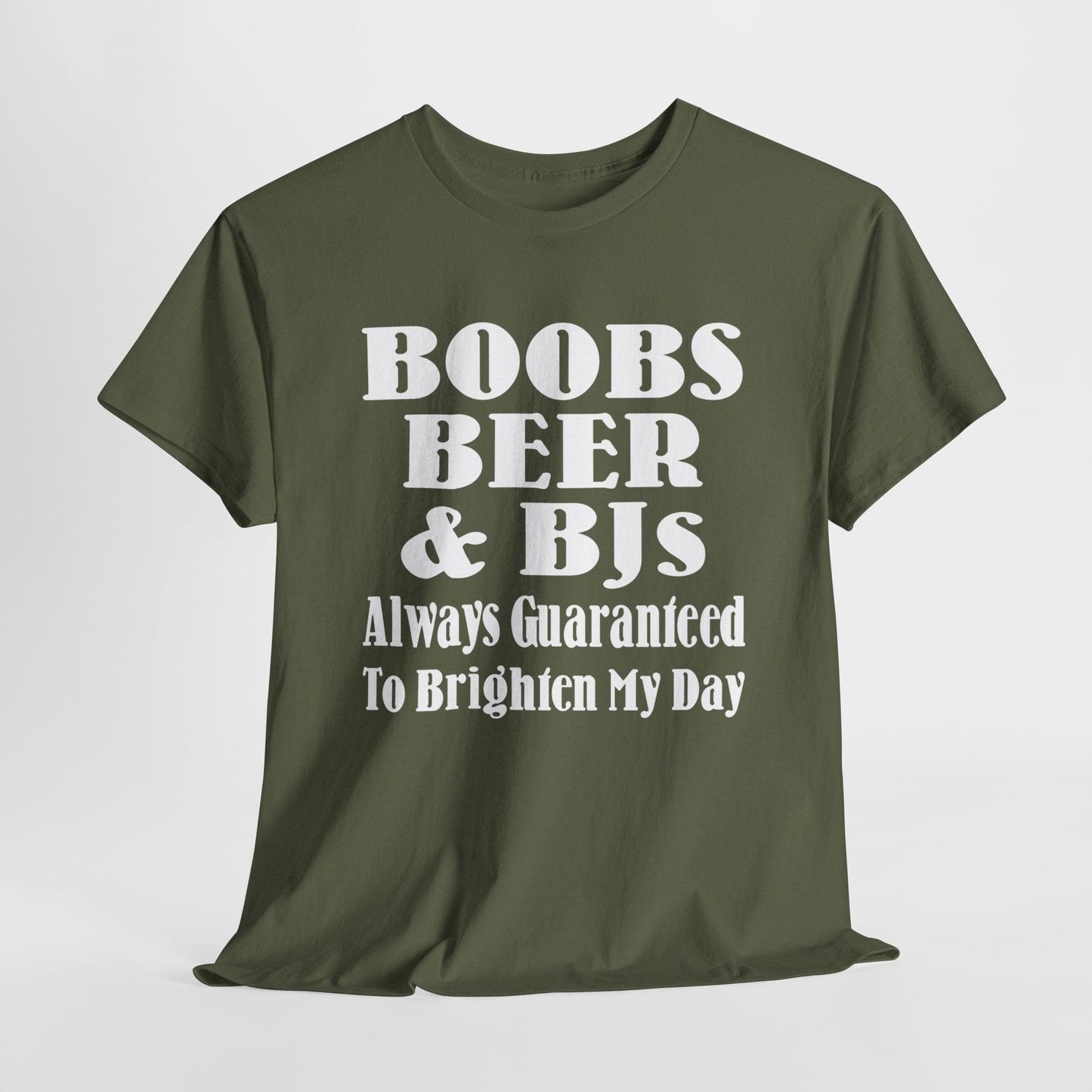 T-Shirt Military Green / S Boobs, Beer & BJs, Always Guaranteed To Brighten My Day - Gildan 5000 Unisex T-shirt GiftsByJeff Gifts By Jeff Pittsburgh PA