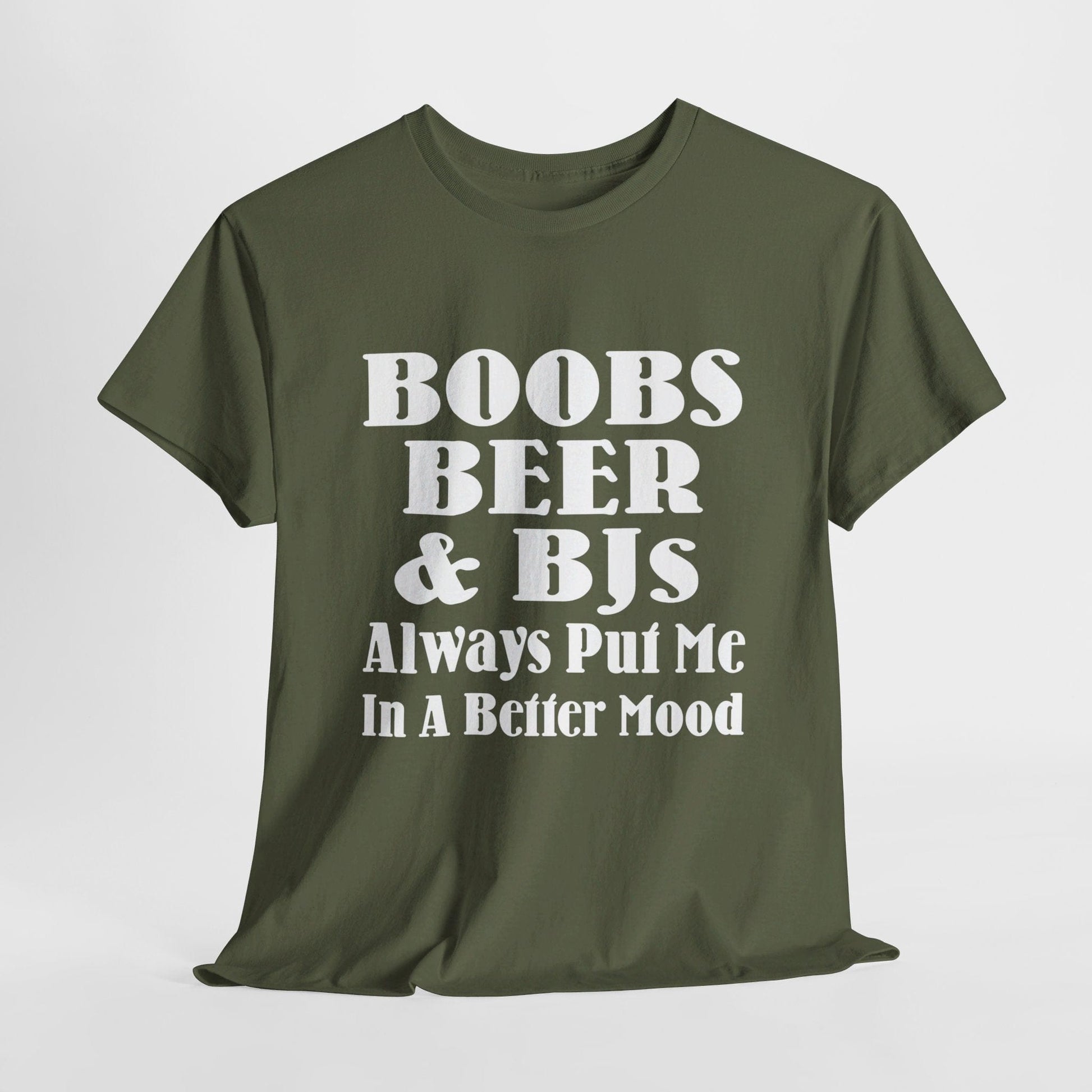 T-Shirt Military Green / S Boobs, Beer & BJs Always Put Me In A Better Mood - Gildan 5000 Unisex T-shirt GiftsByJeff Gifts By Jeff Pittsburgh PA